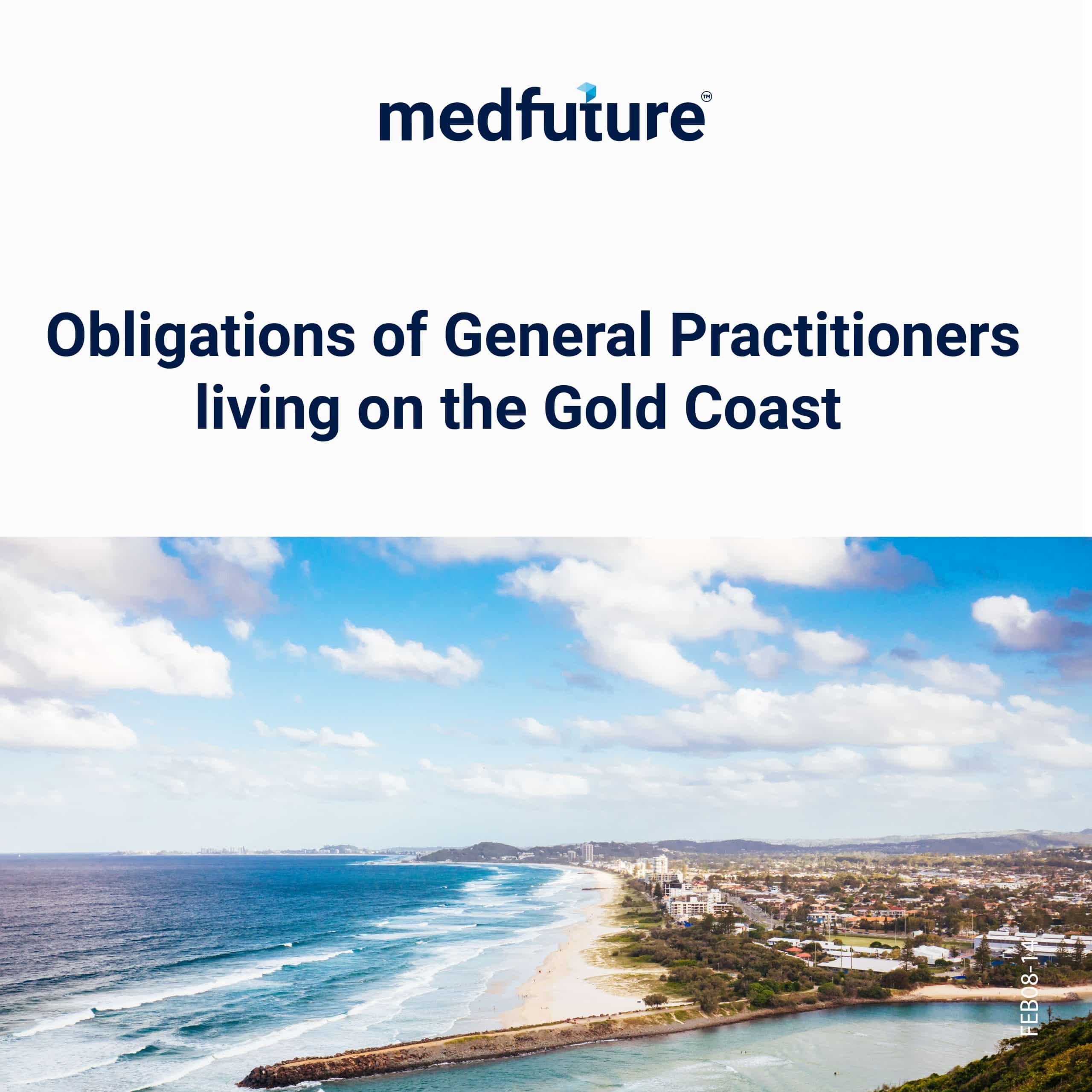 Obligations of General Practitioners living on the Gold Coast